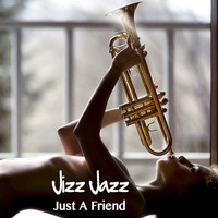 Jizz Jazz - Just A Friend