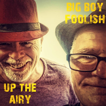 Big Boy Foolish - Up the Airy