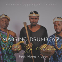 Mabrino Drumboyz - Naka Ya Mokhure (feat. Moses Kruzar)