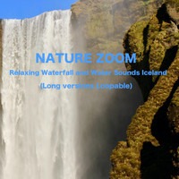 Nature Zoom - Relaxing Waterfall and Water Sounds Iceland (Long Versions Loopable)