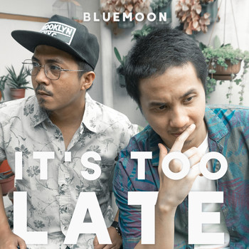 Blue Moon - It's Too Late (Explicit)