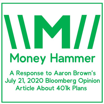 Money Hammer - A Response to Aaron Brown’s July 21, 2020 Bloomberg Opinion Article About 401k Plans