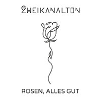 Zweikanalton - Rosen, Alles Gut (Radio Edit)