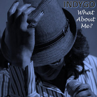 Indygo - What About Me?