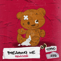 Topic, A7S - Breaking Me (Remixes [Explicit])