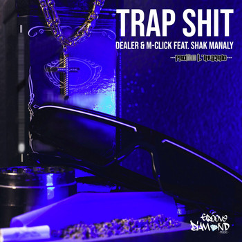 Dealer, M-Click & Promo L'Inverso feat. Shak Manaly - Trap Shit (Explicit)