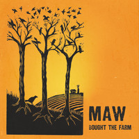 MAW - Bought the Farm