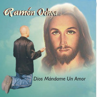 Ramon Ochoa El Soldado De Cristo / - Dios Mándame un Amor