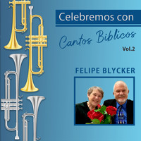 Felipe Blycker / - Celebremos Con Cantos Bíblicos, Vol. 2