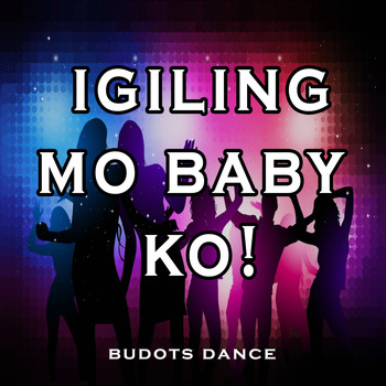 Budots Dance / - Igiling Mo Baby Ko