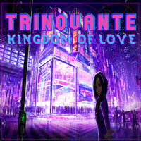 TrinoVante / - Kingdom Of Love