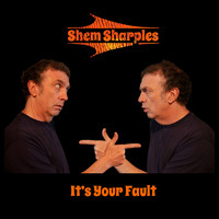 Shem Sharples / - It's Your Fault