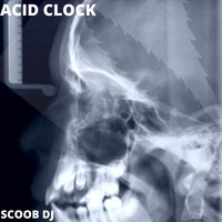 SCOOB DJ - Acid Clock