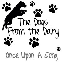Once Upon A Song / - The Dogs From the Dairy