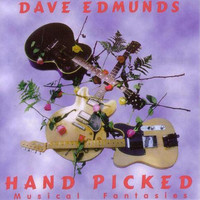 Dave Edmunds - Hand Picked: Musical Fantasies