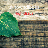 uknowndiboss / - High Grade