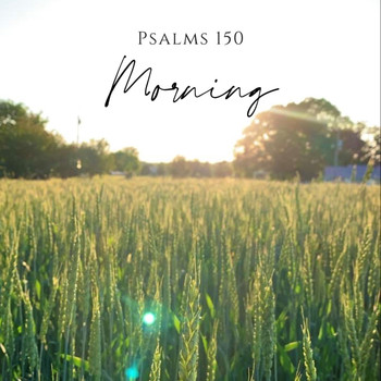 Psalms 150 / - Morning