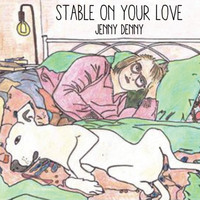 Jenny Denny / - Stable On Your Love