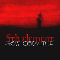 5th Element - How Could I