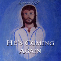 Betty Nickell - He's Coming Again