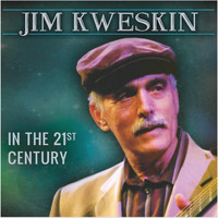 Jim Kweskin - In the 21st Century