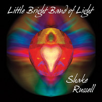 Shake Russell - Little Bright Band of Light