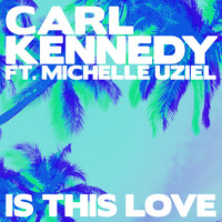 Carl Kennedy - Is This Love