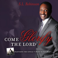 S.L. Robinson - Come Glorify the Lord