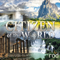 Rod - Citizen of the World