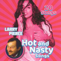 Larry Pierce - Hot and Nasty Songs (Explicit)