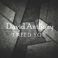 David Anthony - I Need You