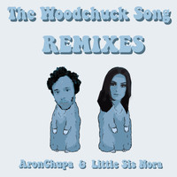 AronChupa & Little Sis Nora - The Woodchuck Song (Remixes) (Explicit)