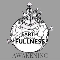 Earth and the Fullness - Awakening