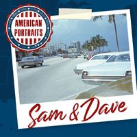 Sam & Dave - American Portraits: Sam & Dave