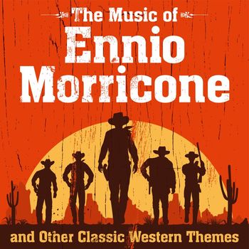 Various Artists - The Music of Ennio Morricone and Other Classic Western Themes