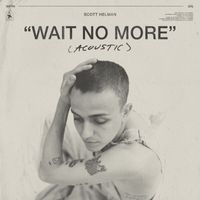 Scott Helman - Wait No More (Acoustic)