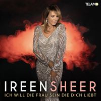 Ireen Sheer - Ich will die Frau sein, die du liebst