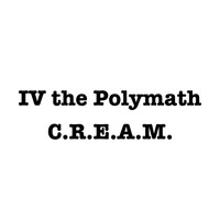 IV the Polymath - C.R.E.A.M.
