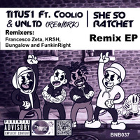 Titus1 - She so Ratchet (feat. Coolio & UNLTD) (Remixes [Explicit])