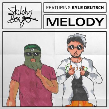Sketchy Bongo - Melody (feat. Kyle Deutsch)