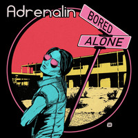 Adrenalin - Bored and Alone