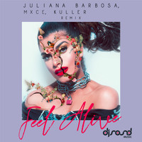 Juliana Barbosa - Feel Alive (Mxce, Kuller Remix)