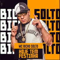 Mc Bicho Solto - Hoje Tem Festinha (Explicit)