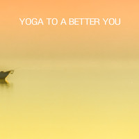 Yoga Piano Chillout - Yoga To A Better You