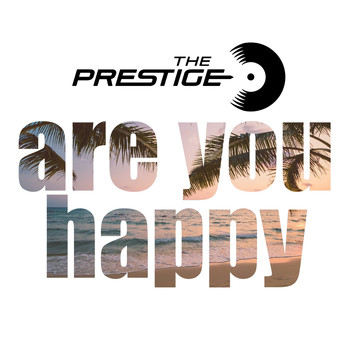 The Prestige - Are You Happy
