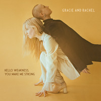 Gracie and Rachel - Hello Weakness, You Make Me Strong