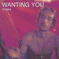 Draska - Wanting You