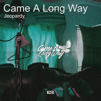 Jeopardy - Came a Long Way (Explicit)