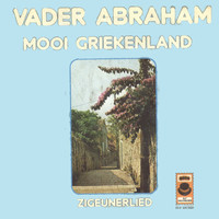 Vader Abraham - Mooi Griekenland / Zigeunerlied
