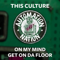 This Culture - On My Mind/get on Da Floor